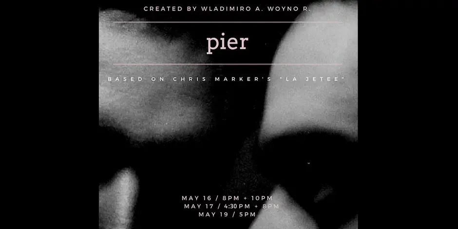 Pier poster: created by Wladimiro A. Woyno R., based on Chris Marker’s La Jetée; May 16, 17 and 19